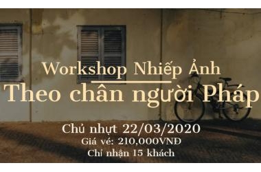 Workshop Nhiếp Ảnh-Theo Chân Pháp Ở Sài Gòn
