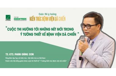 TS.KTS Phan Đăng Sơn: “Cuộc thi hướng tới những nét mới trong ý tưởng thiết kế bệnh viện dã chiến”